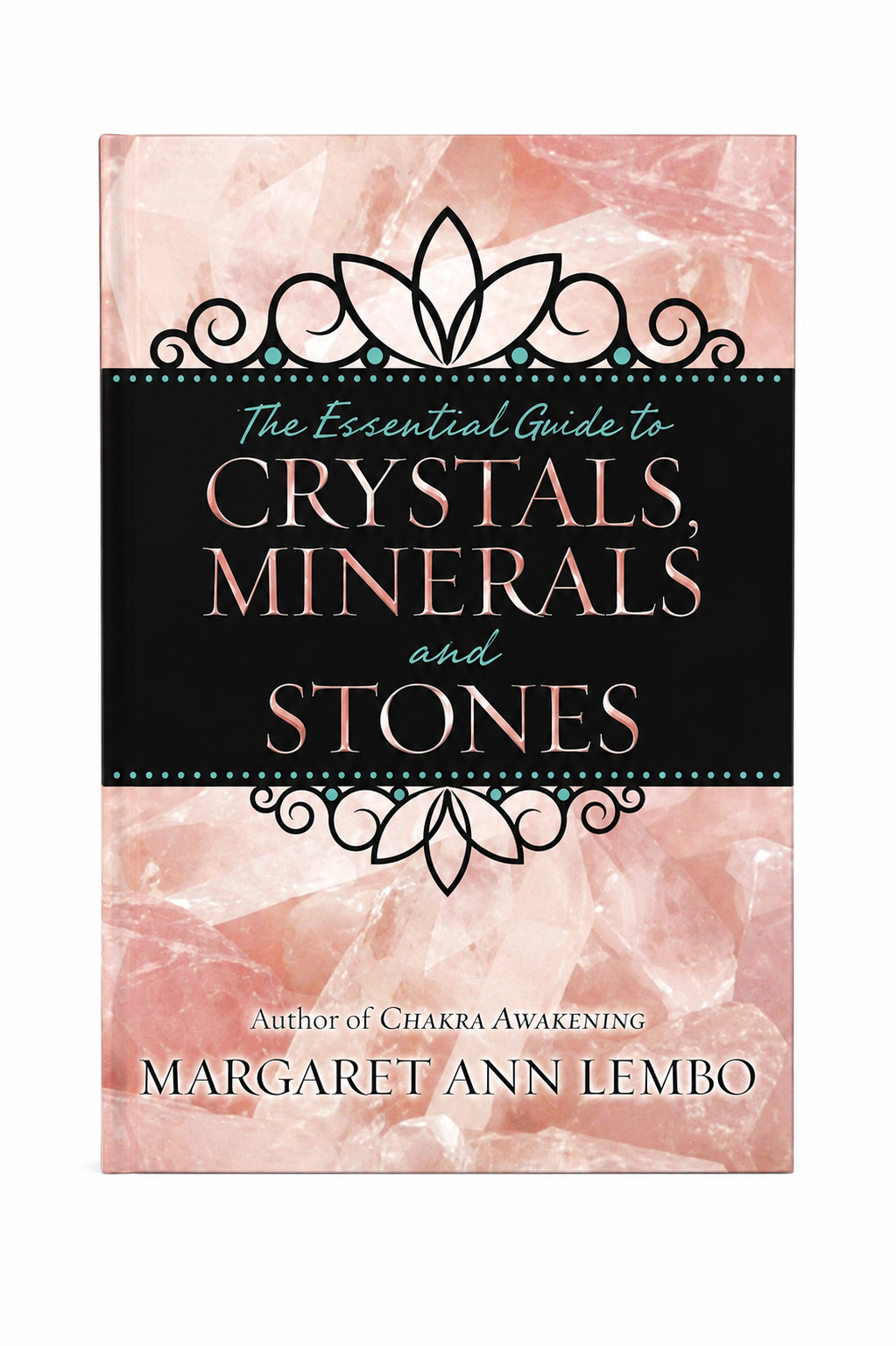 The Essential Guide to Crystals, Minerals & Stones by Margaret Ann Lembo